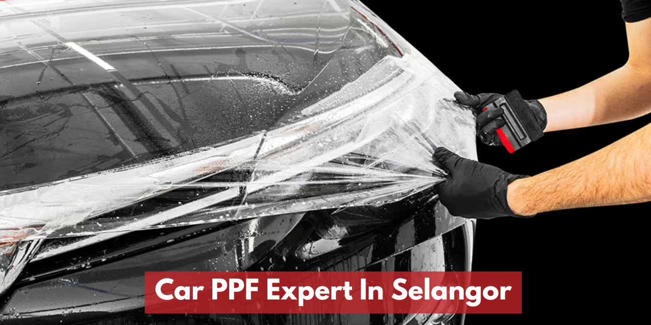 Car PPF Expert In Selangor & Kuala Lumpur